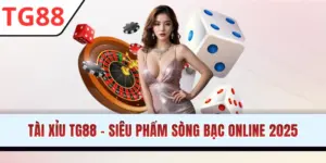 Tài Xỉu TG88 - Giải Trí Đỉnh Cao, Nhận Thưởng Hấp Dẫn
